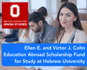 Ellen E. and Victor J. Cohn Education Abroad Scholarship Fund for Study at Hebrew University
