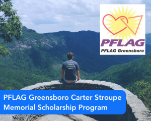 PFLAG Greensboro Carter Stroupe Memorial Scholarship Program