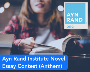 Ayn Rand Institute Novel Essay Contest (Anthem)
