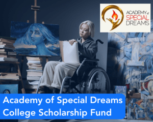 Academy of Special Dreams College Scholarship Fund