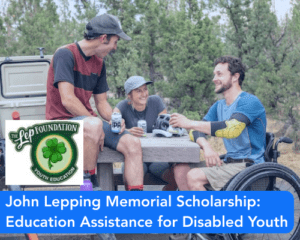 John Lepping Memorial Scholarship: Education Assistance for Disabled Youth