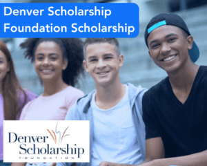 Denver Scholarship Foundation Scholarship