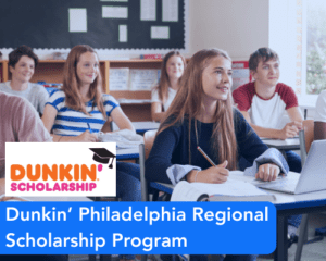 Dunkin’ Philadelphia Regional Scholarship Program