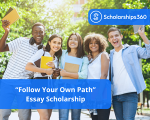 “Follow Your Own Path” Essay Scholarship