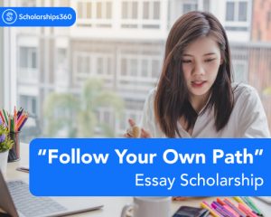 “Follow Your Own Path” Essay Scholarship