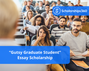 &#8220;Gutsy Graduate Student&#8221; Essay Scholarship