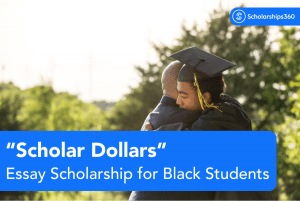 “Scholar Dollars” Essay Scholarship for Black Students