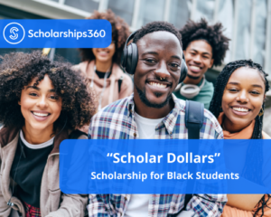 “Scholar Dollars” Essay Scholarship for Black Students