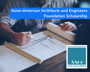Asian-American Architects and Engineers Foundation Scholarship