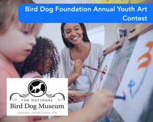 Bird Dog Foundation Annual Youth Art Contest