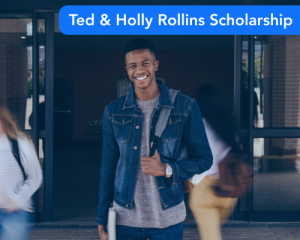 Ted & Holly Rollins Scholarship