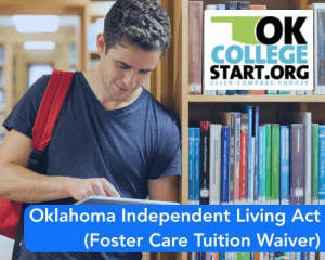 Oklahoma Independent Living Act (Foster Care Tuition Waiver)
