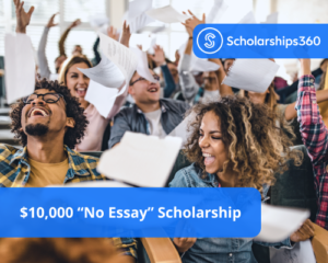 $10,000 “No Essay” Scholarship