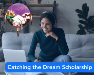 Catching the Dream Scholarship