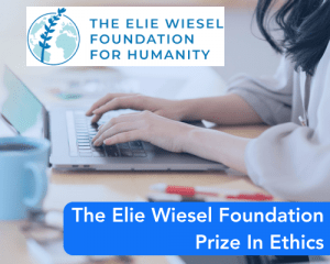 The Elie Wiesel Foundation Prize In Ethics
