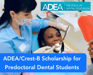 ADEA/Crest-B Scholarship for Predoctoral Dental Students