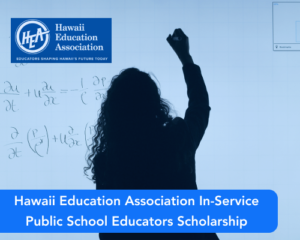 Hawaii Education Association In-Service Public School Educators Scholarship