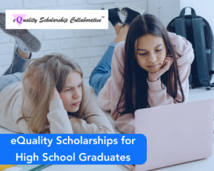 eQuality Scholarships for High School Graduates