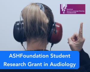 ASHFoundation Student Research Grant in Audiology