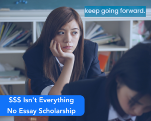 $$$ Isn’t Everything No Essay Scholarship