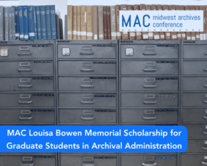 MAC Louisa Bowen Memorial Scholarship for Graduate Students in Archival Administration