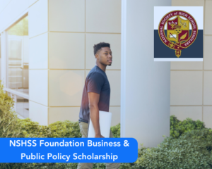 NSHSS Foundation Business & Public Policy Scholarship