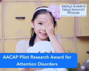 AACAP Pilot Research Award for Attention Disorders
