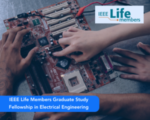 IEEE Life Members Graduate Study Fellowship in Electrical Engineering