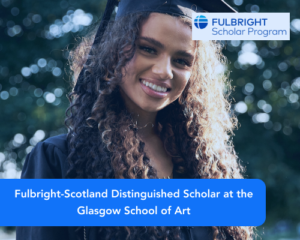 Fulbright-Scotland Distinguished Scholar at the Glasgow School of Art