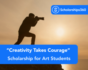 Creativity Takes Courage Scholarship for Art Students