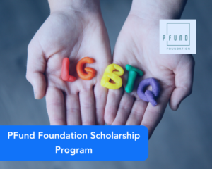 PFund Foundation Scholarship Program