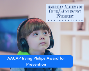AACAP Irving Philips Award for Prevention