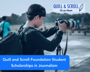 Quill and Scroll Foundation Student Scholarships in Journalism