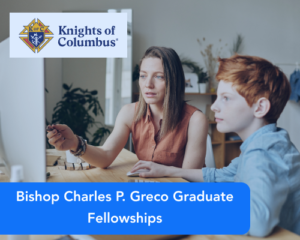 Bishop Charles P. Greco Graduate Fellowships