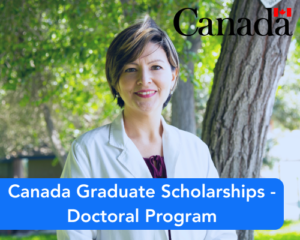 Canada Graduate Scholarships – Doctoral Program