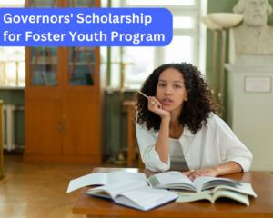 Governors&#8217; Scholarship for Foster Youth Program