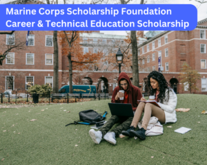 Marine Corps Scholarship Foundation Career & Technical Education Scholarship