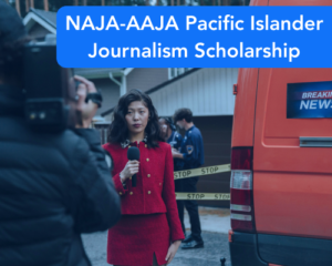 NAJA-AAJA Pacific Islander Journalism Scholarship