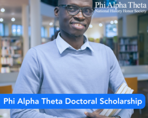 Phi Alpha Theta Doctoral Student Scholarship