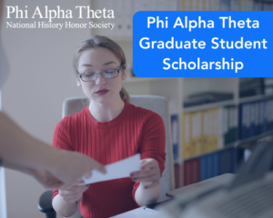 Phi Alpha Theta Graduate Student Scholarship
