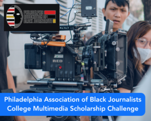 Philadelphia Association of Black Journalists College Multimedia Scholarship Challenge