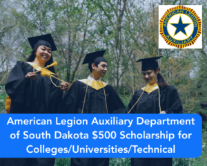 American Legion Auxiliary Department of South Dakota $500 Scholarship for Colleges/Universities/Technical