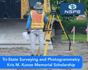 Tri-State Surveying and Photogrammetry Kris M. Kunze Memorial Scholarship