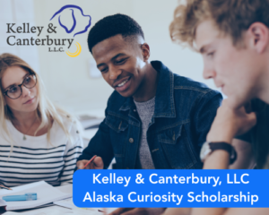 Kelley & Canterbury, LLC Alaska Curiosity Scholarship