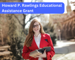 Howard P. Rawlings Educational Assistance Grant