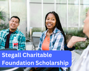 Stegall Charitable Foundation Scholarship
