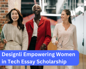 Designli Empowering Women in Tech Essay Scholarship