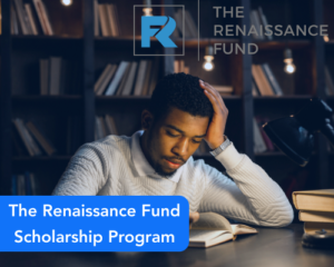 The Renaissance Fund Scholarship Program