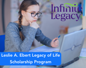 Leslie A. Ebert Legacy of Life Scholarship Program
