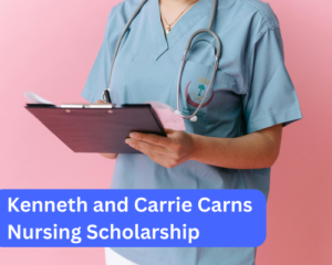 Kenneth and Carrie Carns Nursing Scholarship